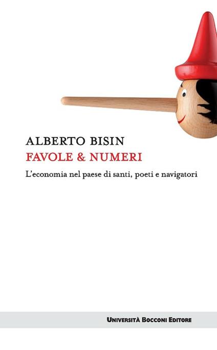 Favole & numeri. L'economia nel paese di santi, poeti e navigatori - Alberto Bisin - ebook