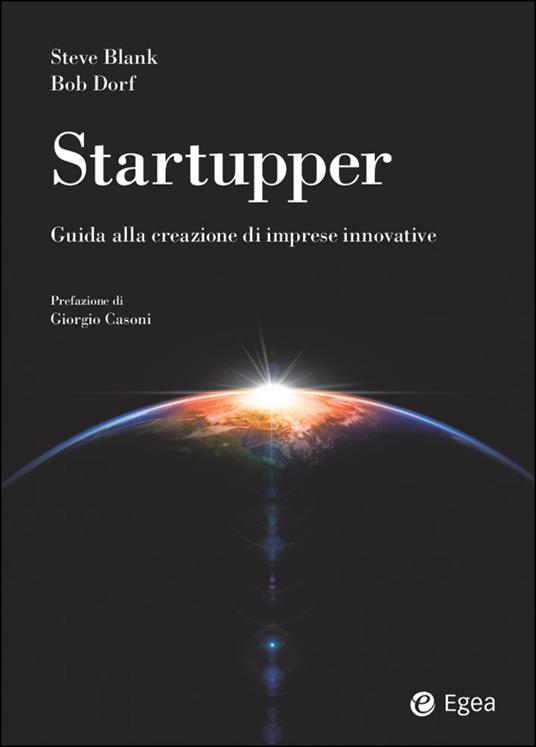 Startupper. Guida alla creazione di imprese innovative - Steve Blank,Bob Dorf,B. Festini - ebook