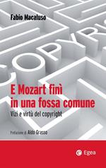 E Mozart finì in una fossa comune. Vizi e virtù del copyright