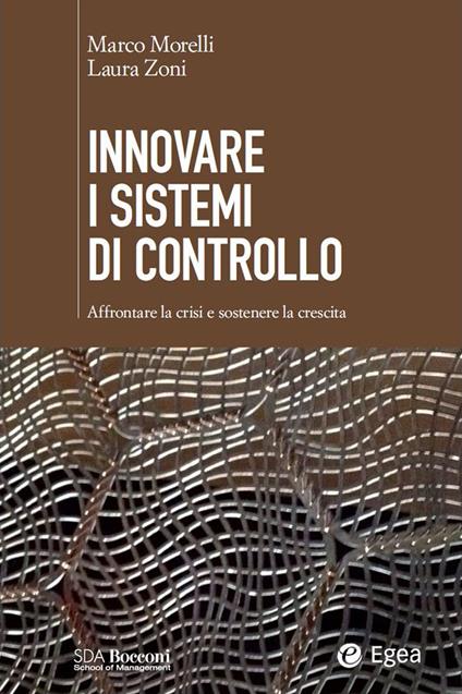 Innovare i sistemi di controllo. Affrontare la crisi e sostenere la crescita - Marco Morelli,Laura Zoni - ebook
