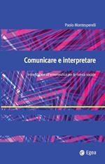 Comunicare e interpretare. Introduzione all'ermeneutica per la ricerca sociale