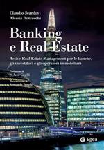 Banking e real estate. Active real estate management per le banche, gli investitori e gli operatori immobiliari