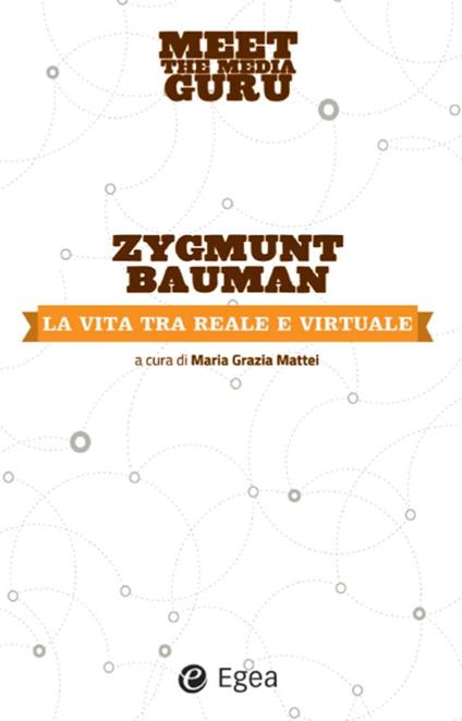 La vita tra reale e virtuale. Meet the media guru - Zygmunt Bauman,M. G. Mattei - ebook