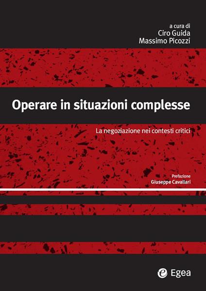 Operare in situazioni complesse. La negoziazione nei contesti critici - Ciro Guida,Massimo Picozzi - ebook