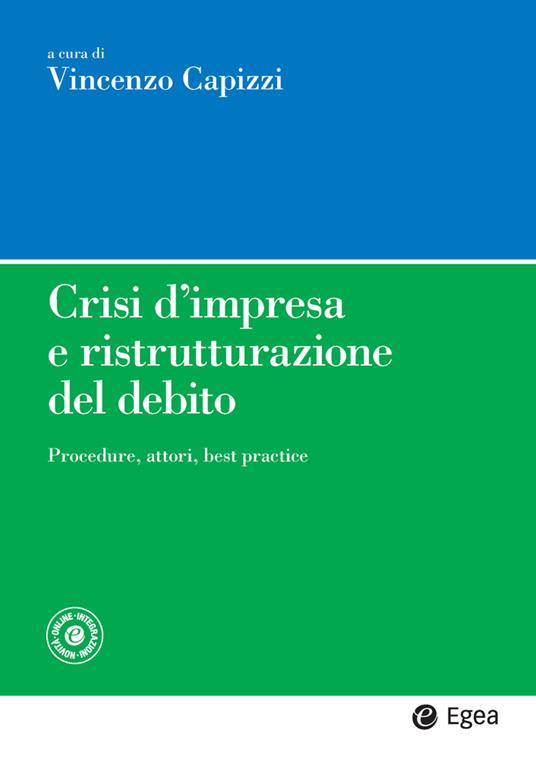 Crisi d'impresa e ristrutturazione del debito. Procedure, attori, best practice - Vincenzo Capizzi - ebook