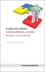 Navigazione a vista. Flessibilità e relazioni industriali