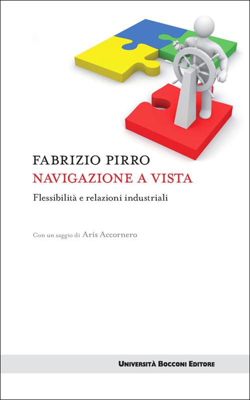 Navigazione a vista. Flessibilità e relazioni industriali - Fabrizio Pirro - ebook