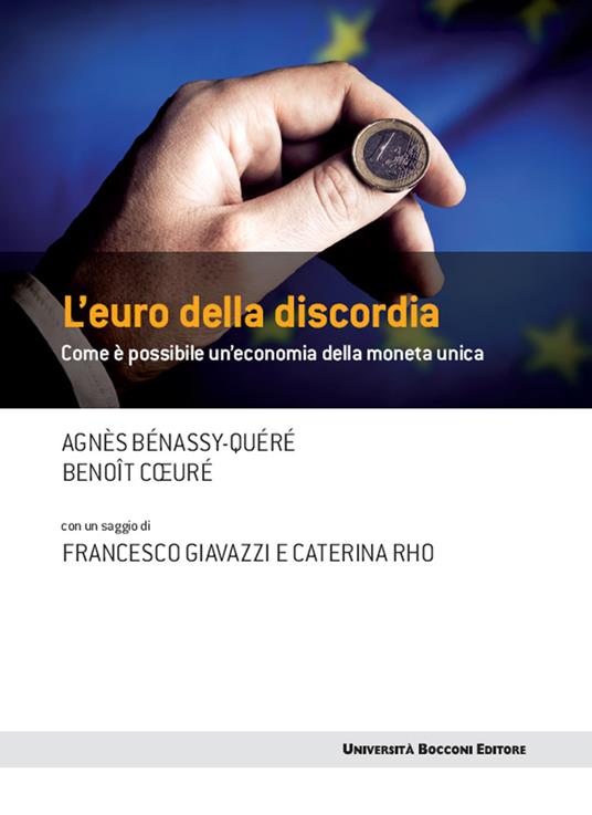 L' euro della discordia. Come è possibile un'economia della moneta unica - Agnès Bénassy-Quéré,Benoît Coeuré,C. Rho - ebook