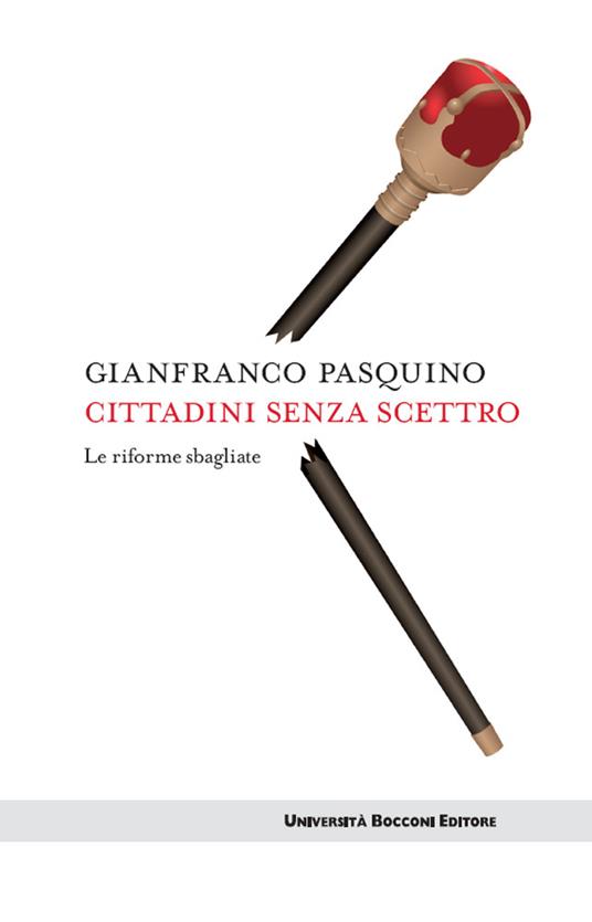 Cittadini senza scettro. Le riforme sbagliate - Gianfranco Pasquino - ebook