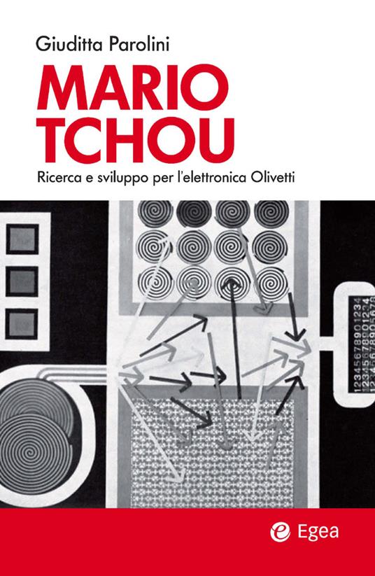 Mario Tchou. Ricerca e sviluppo per l'elettronica Olivetti - Giuditta Parolini - ebook