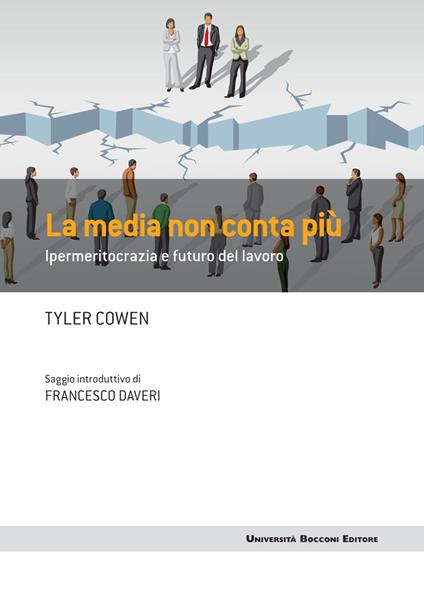 La media non conta più. Ipermeritocrazia e futuro del lavoro - Tyler Cowen,L. Berti - ebook