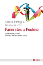 Panni stesi a Pechino. Esploratori e pionieri nei nuovi mercati internazionali