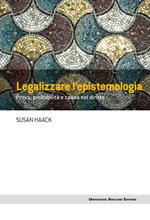 Legalizzare l'epistemologia. Prova, probabilità e causa nel diritto