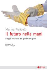 Il futuro nelle mani. Viaggio nell'Italia dei giovani artigiani