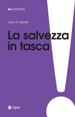 La salvezza in tasca. Come proteggere i propri soldi da banche e governi