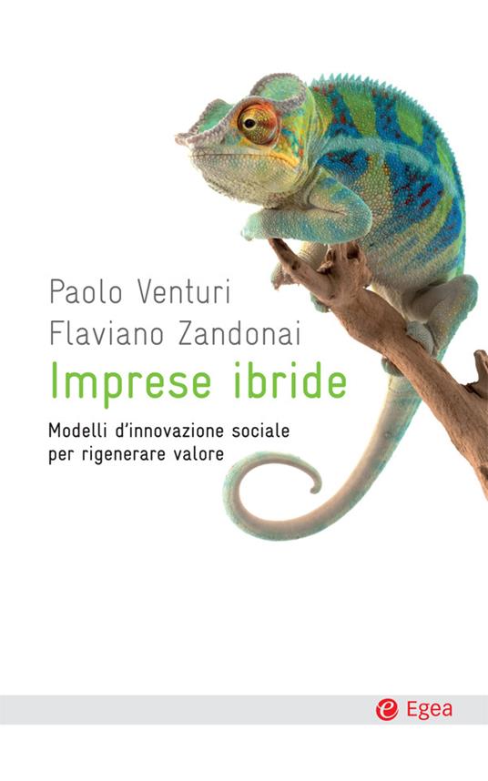 Imprese ibride. Modelli d'innovazione sociale per rigenerare valore - Paolo Venturi,Flaviano Zandonai - ebook