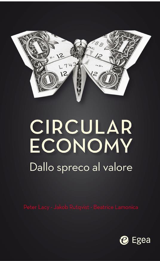 Circular economy. Dallo spreco al valore - Peter Lacy,Beatrice Lamonica,Jakob Rutqvist,M. Vegetti - ebook
