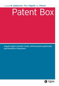 Patent box. Aspetti legali e benefici fiscali, ottimizzazione gestionale, patrimoniale e finanziaria