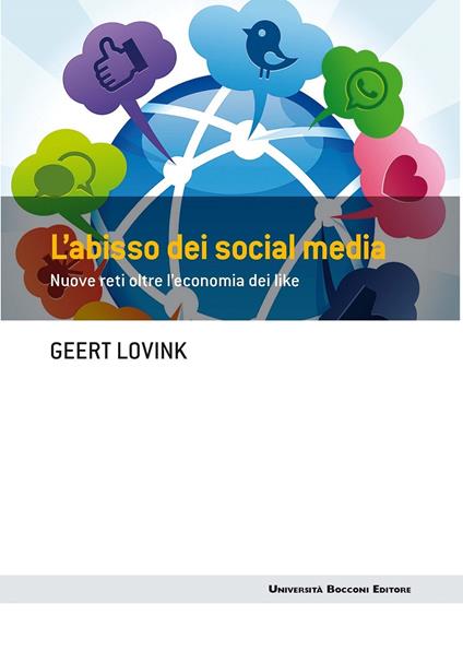 L' abisso dei social media. Nuove reti oltre l'economia dei like - Geert Lovink,B. Parrella - ebook