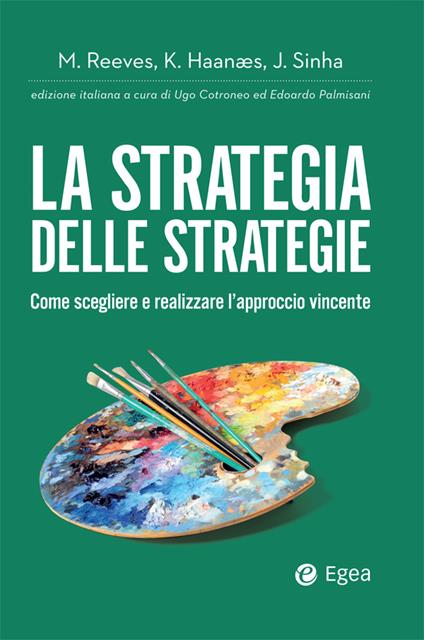 La strategia delle strategie. Come scegliere e realizzare l'approccio vincente - Knut Haanaes,Martin Reeves,Janmejaya Sinha,Ugo Cotroneo - ebook