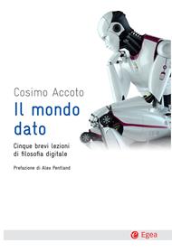 Il mondo dato. Cinque brevi lezioni di filosofia digitale