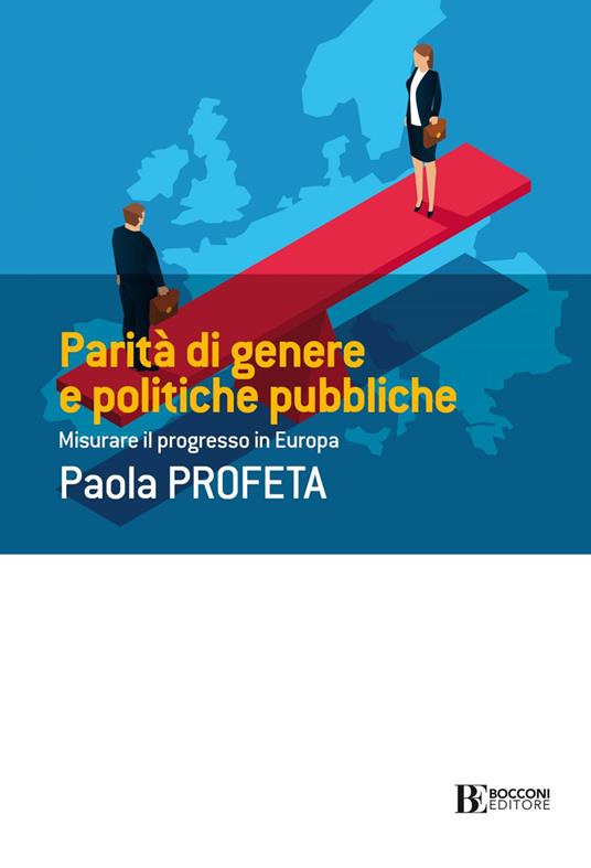 Parità di genere e politiche pubbliche. Misurare il progresso in Europa - Paola Profeta - ebook