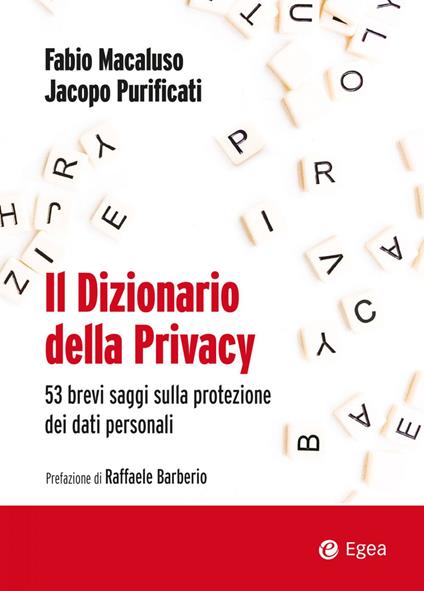 Il dizionario della privacy. 53 brevi saggi sulla protezione dei dati personali - Fabio Macaluso,Jacopo Purificati - ebook