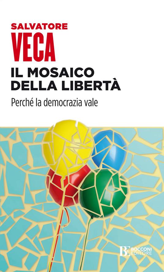 Il mosaico della libertà. Perché la democrazia vale - Salvatore Veca - ebook