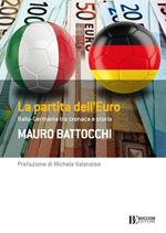La partita dell'euro: Italia-Germania tra cronaca e storia