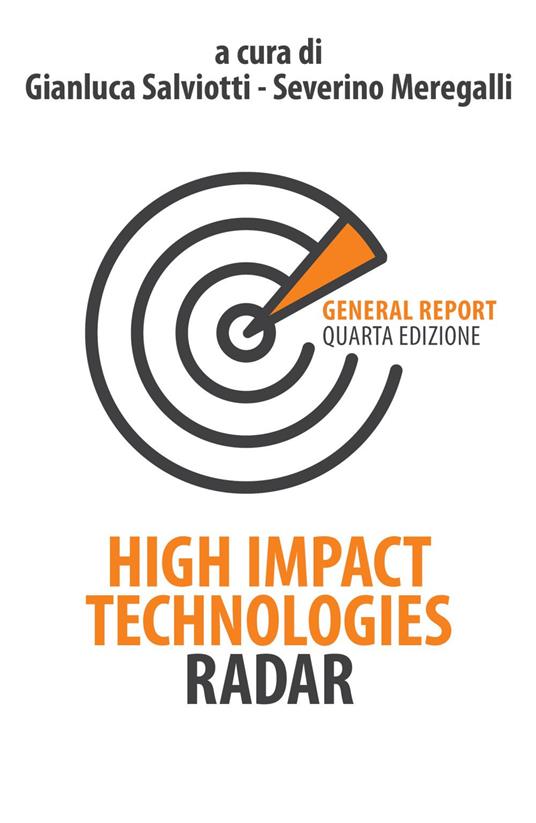 High impact technologies radar. General report. Ediz. italiana - Severino Meregalli,Gianluca Salviotti,Benedetta Andreozzi - ebook