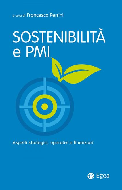 Sostenibilità e PMI. Aspetti strategici, operativi e finanziari - Francesco Perrini - ebook