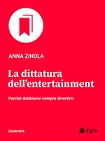 La dittatura dell'entertainment. Perché dobbiamo sempre divertirci