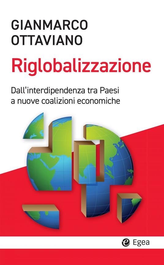 La riglobalizzazione. Dall'interdipendenza tra Paesi a nuove coalizioni economiche - Gianmarco Ottaviano - ebook