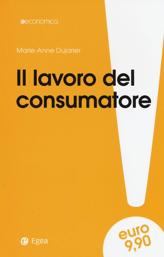 Il lavoro del consumatore - Marie-Anne Dujarier - copertina