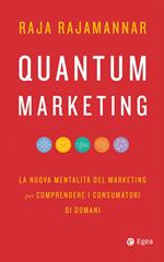 Quantum marketing. La nuova mentalità del marketing per comprendere i consumatori di domani