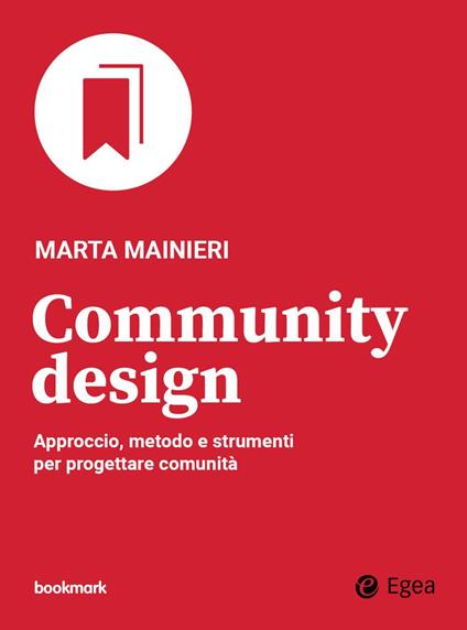 Community design. Approccio, metodo e strumenti per progettare comunità - Marta Mainieri - ebook