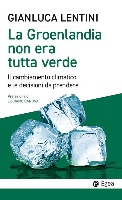 La Groenlandia non era tutta verde. Il cambiamento climatico e le decisioni da prendere - Gianluca Lentini - ebook