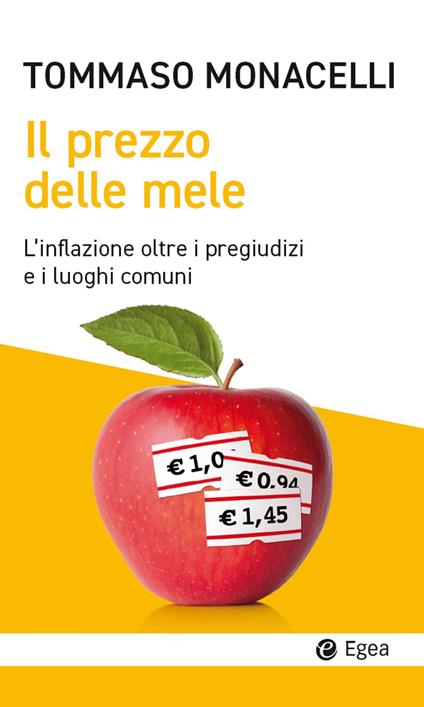 Il prezzo delle mele. L'inflazione oltre i pregiudizi e i luoghi comuni - Tommaso Monacelli - ebook