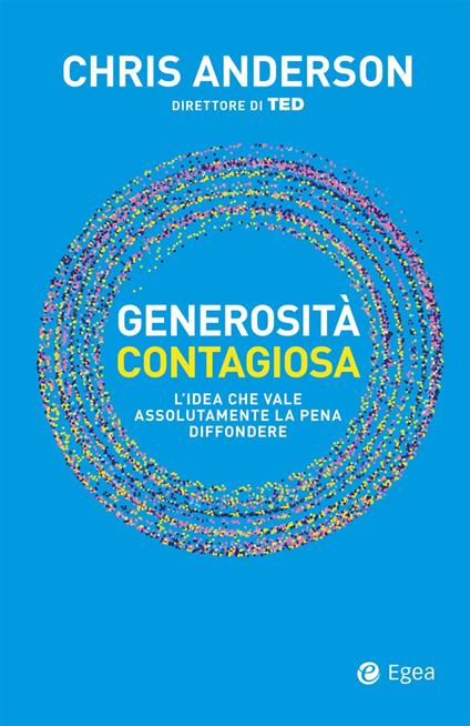 Generosità contagiosa. L'idea che vale che vale assolutamente la pena diffondere - Chris Anderson,Liana Finck,Marianna Grimaldi - ebook