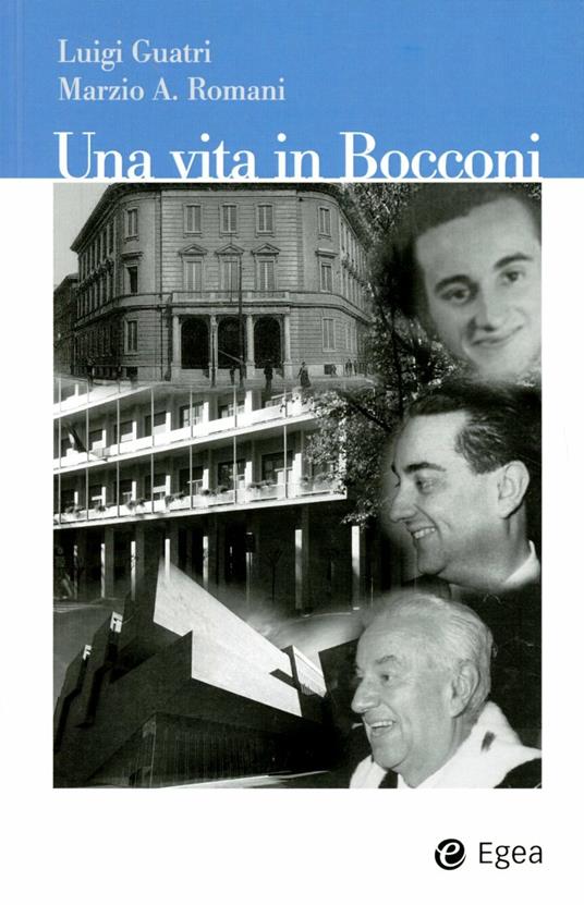 Una vita in Bocconi - Luigi Guatri,Marzio A. Romani - copertina