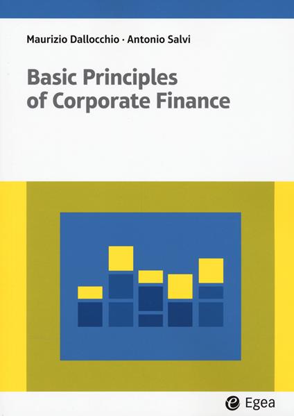 Basic principles of corporate finance - Maurizio Dallocchio,Antonio Salvi - copertina