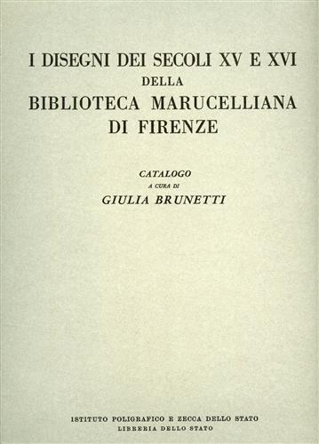Catalogo dei disegni dei secoli XV e XVI della Biblioteca Marucelliana di Firenze - Giulia Brunetti - copertina