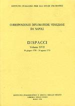 Corrispondenze diplomatiche veneziane da Napoli: dispacci. Vol. 17