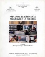 Prevenire le emergenze. Promuovere lo sviluppo. Atti del Convegno