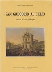 San Gregorio al Celio. Storia di una abbazia - Anna M. Pedrocchi - copertina