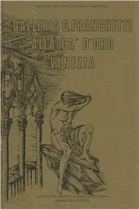 La galleria G. Franchetti alla Ca' d'Oro. Venezia - Sandra Moschini Marconi - copertina
