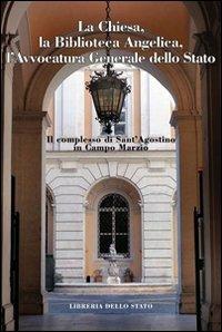 Il complesso di Sant'Agostino in Campo Marzio. Chiesa, Bibioteca Angelica, avvocatura generale dello stato. Ediz. illustrata - copertina