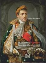 Le residenze di Napoleone. L'imperatore, la famiglia, i notabili