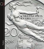 C'era una volta la Lira. Uomini e monete in Italia nel Novecento