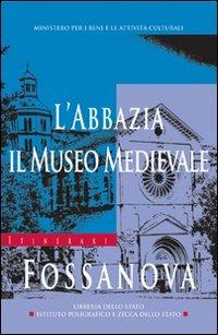 Fossanova. L'abbazia, il museo medievale - Francesca Ceci,Giovanni Maria De Rossi - copertina